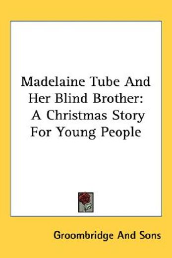 madelaine tube and her blind brother: a