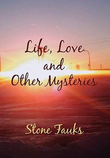 life, love and other mysteries (en Inglés)