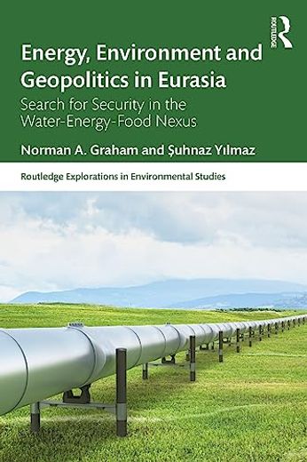 Energy, Environment and Geopolitics in Eurasia (Routledge Explorations in Environmental Studies) (en Inglés)