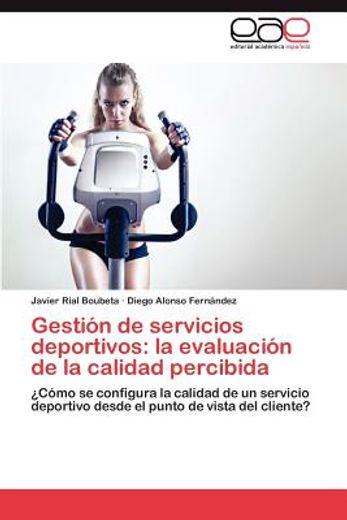 gesti n de servicios deportivos: la evaluaci n de la calidad percibida (in Spanish)