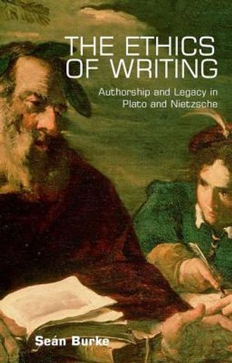 the ethics of writing,authorship and legacy in plato and nietzsche