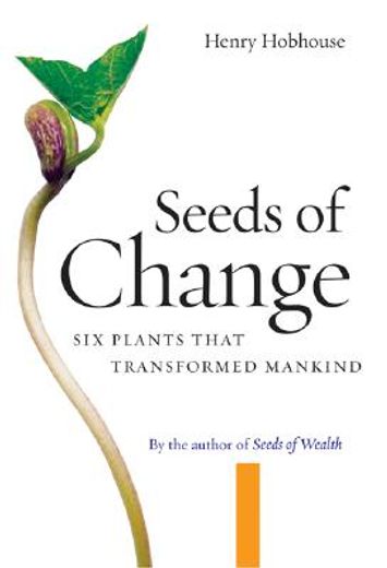 seeds of change,six plants that transformed mankind