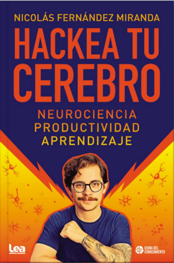 Hackea tu Cerebro Neurociencia Productividad Aprendizaje