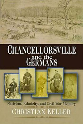 chancellorsville and the germans,nativism, ethnicity, and civil war memory