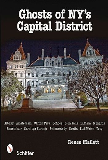 ghosts of ny´s capital district,albany, schenectady, troy & more