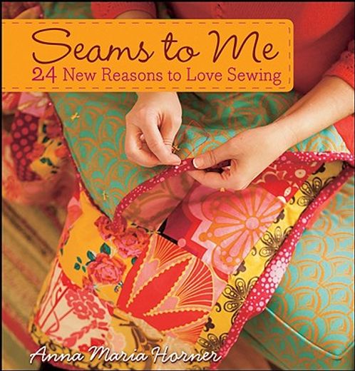 seams to me,24 new reasons to love sewing (en Inglés)