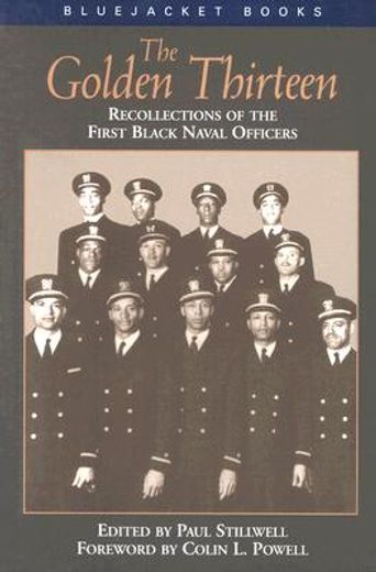the golden thirteen,recollections of the first black naval officers