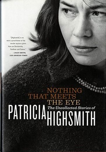 nothing that meets the eye,the uncollected stories of patricia highsmith