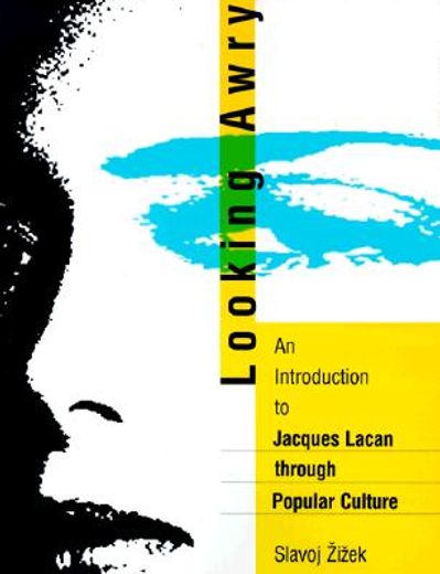 looking awry,an introduction to jacques lacan through popular culture