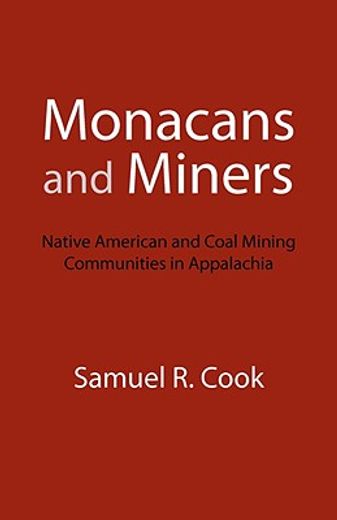 monacans and miners,native american and coal mining communities in appalachia (en Inglés)