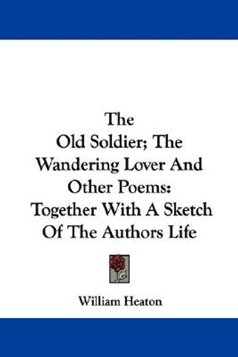 the old soldier; the wandering lover and