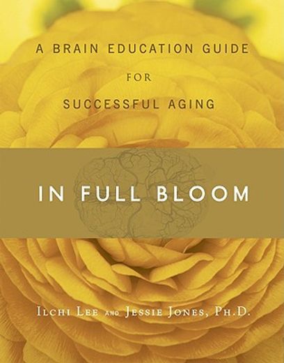 in full bloom,a brain education guide for successful aging