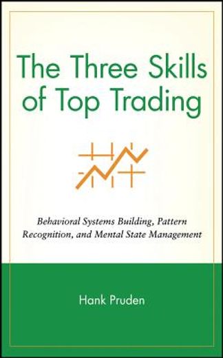the three skills of top trading,behavorial systems building, pattern recognition, and mental state management (in English)