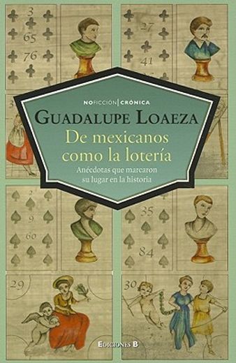 de mexicanos como la loteria/ mexicans like the lottery,anecdotas que marcan su lugar en la historia