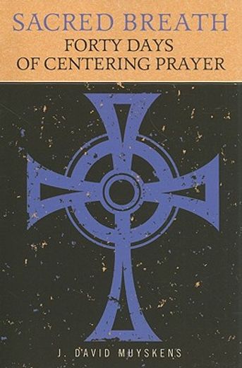 sacred breath,forty days of centering prayer (en Inglés)