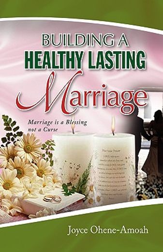 building a healthy lasting marriage,marriage is a blessing not a curse