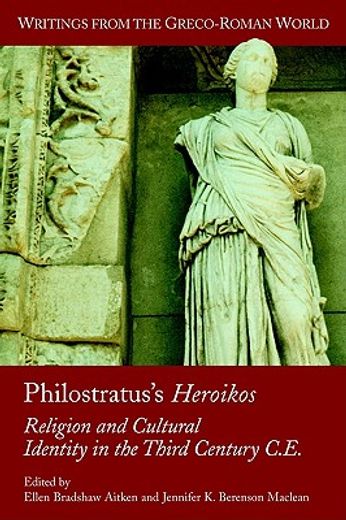 philostratus´s heroikos,religion and cultural identity in the third century c. e. (en Inglés)