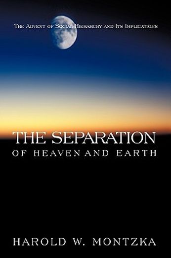 the separation of heaven and earth,the advent of social hierarchy and its implications