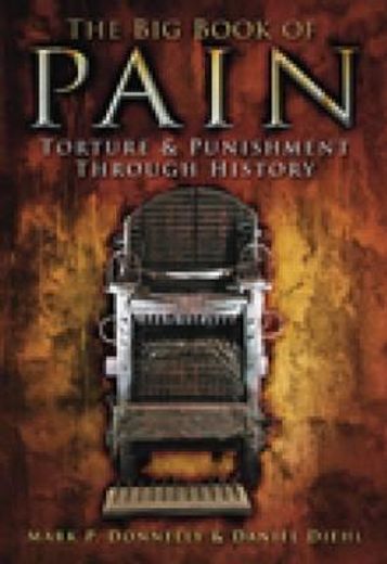the big book of pain,torture & punishment through history (en Inglés)