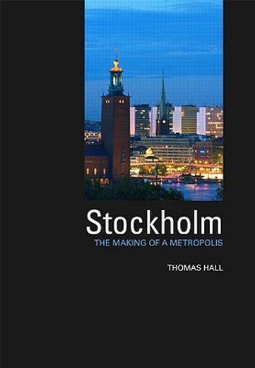 stockholm,the making of a metropolis