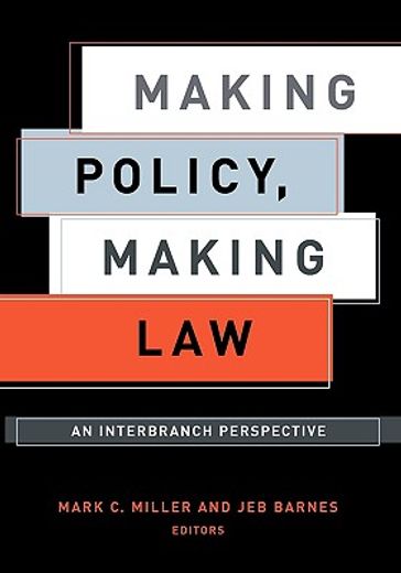 making policy, making law,an interbranch perspective