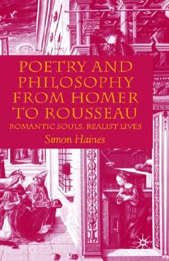 poetry and philosophy from homer to rousseau,romantic souls, realist lives