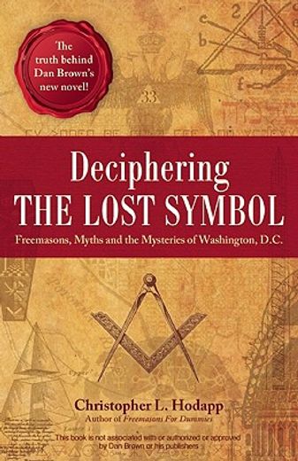 deciphering the lost symbol,freemasons, myths and the mysteries of washington, d.c.