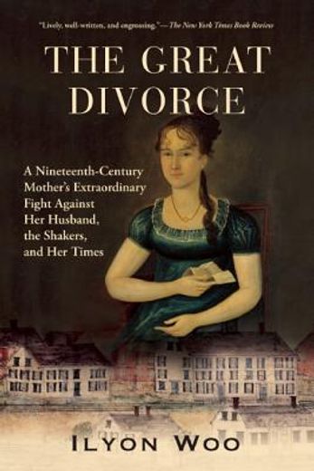 the great divorce,a nineteenth-century mother`s extraordinary fight against her husband, the shakers, and her times