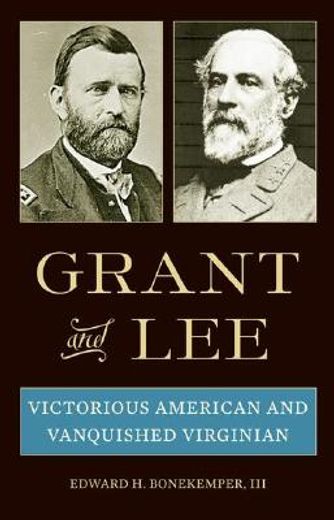 grant and lee,victorious american and vanquished virginian
