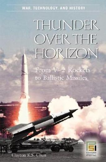 thunder over the horizon,from v2 rockets to ballistic missiles