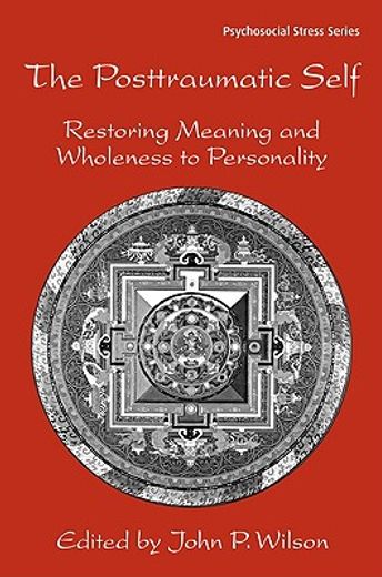 the posttraumatic self,restoring meaning and wholeness to personality