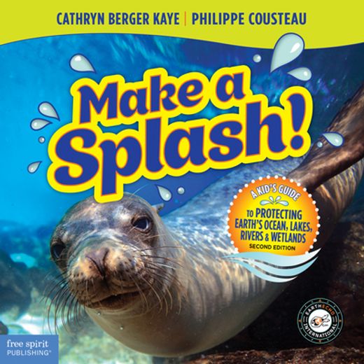 Make a Splash! A Kid's Guide to Protecting Earth's Ocean, Lakes, Rivers & Wetlands (en Inglés)