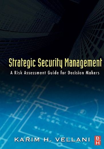 strategic security management,a risk assessment guide for decision makers