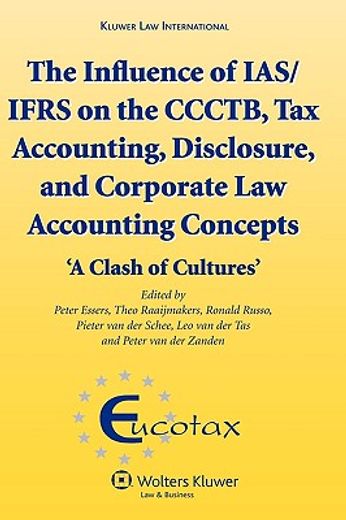 the influence of ias/ifrs on the ccctb, tax accounting, disclosure and corporate law accounting concepts,a clash of cultures