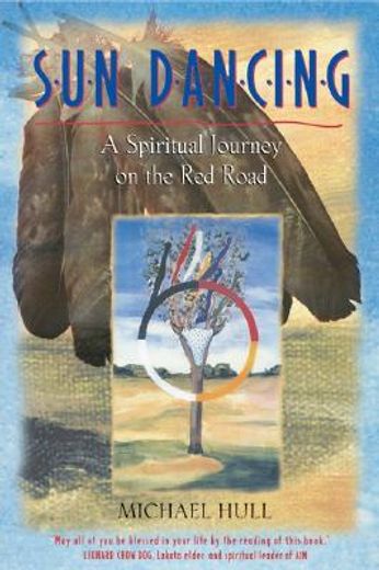 sun dancing,a spiritual journey on the red road