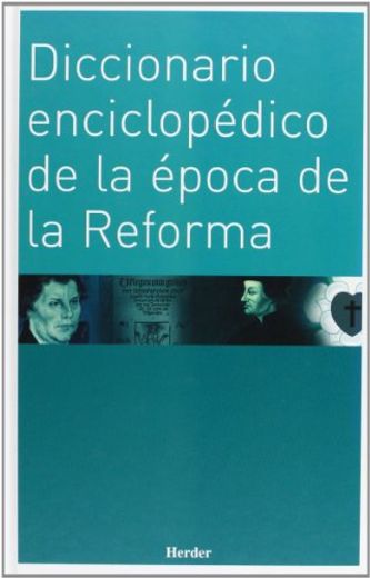 Diccionario Enciclopedico de la Epoca de la Reforma (in Spanish)