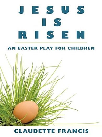 jesus is risen,an easter play for children (en Inglés)