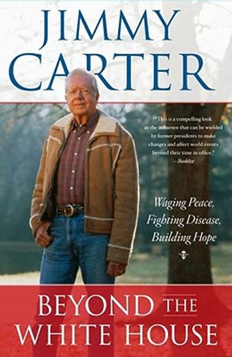 beyond the white house,waging peace, fighting disease, building hope (in English)