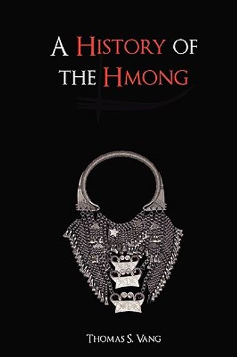 a history of the hmong,from ancient times to the modern diaspora (en Inglés)