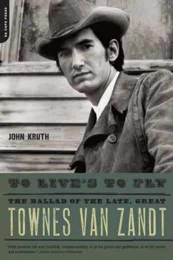 to live´s to fly,the ballad of the late, great townes van zandt (en Inglés)