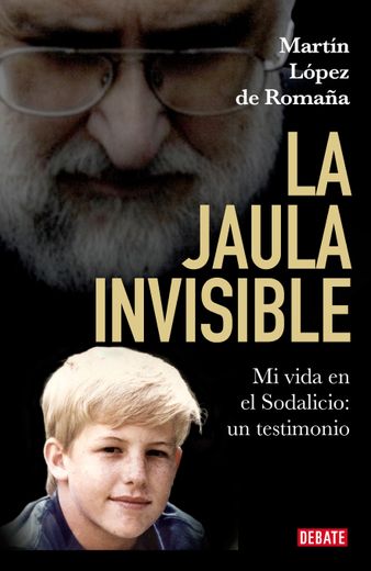 La Jaula Invisible. Mi Vida en Sodalicio: Un Testimono (in Spanish)