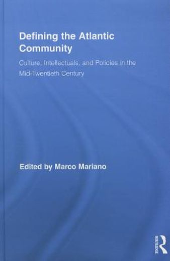 defining the atlantic community,culture, intellectuals, and policies in the mid-twentieth century