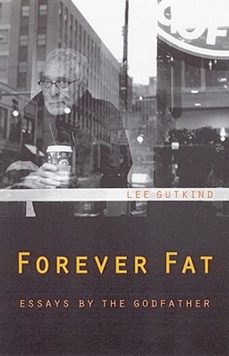forever fat,essays by the godfather (en Inglés)