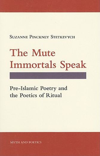 the mute immortals speak,pre-islamic poetry and the poetics of ritual