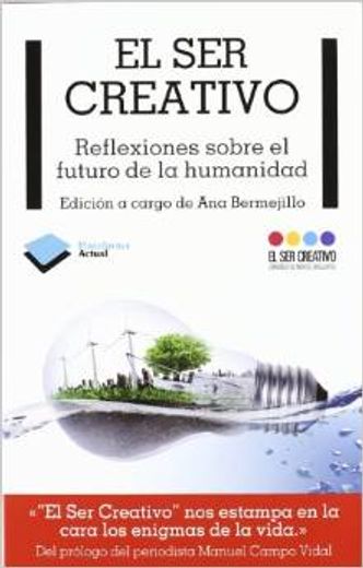 El ser creativo: Refelxiones sobre el futuro de la Humanidad (Actual) (in Spanish)