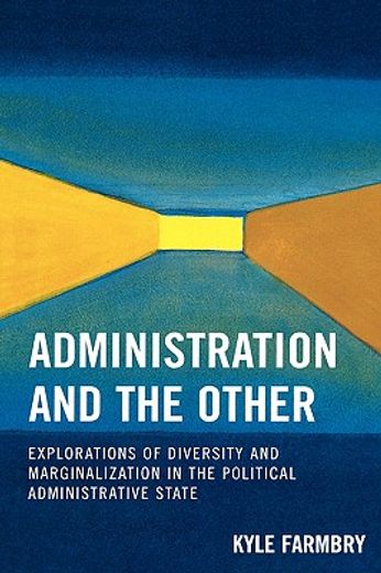 administration and the other,explorations of diversity and marginalization in the political administrative...