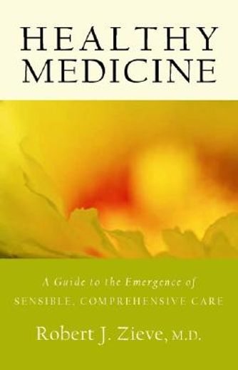 healthy medicine,a guide to the emergence of sensible comprehensive care