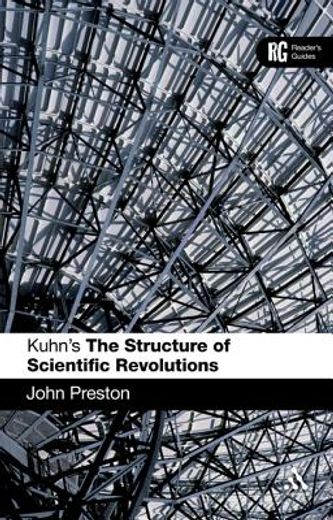 the structure of scientific revolutions,a reader´s guide