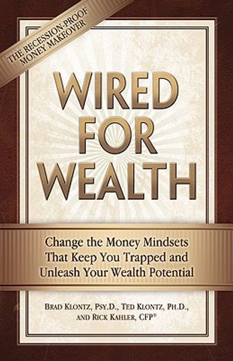 wired for wealth,change the money mindsets that keep you trapped and unleash your wealth potential