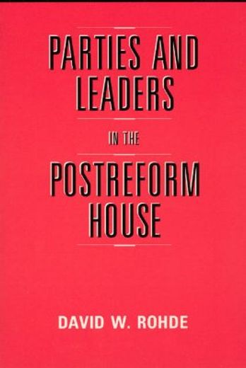 parties and leaders in the postreform house